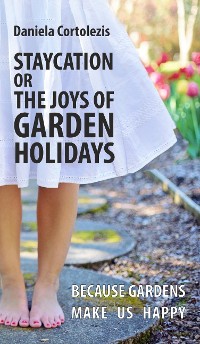 Cover STAYCATION OR THE JOYS OF GARDEN HOLIDAYS