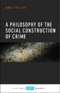 Cover A Philosophy of the Social Construction of Crime