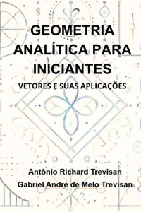 Cover Geometria Analítica Para Iniciantes: Vetores E Suas Aplicações