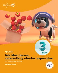 Cover Aprender 3ds Max: animación y efectos especiales con 100 ejercicios prácticos