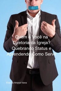 Cover Quem É Você Na Diretoria Da Igreja? Quebrando Status E Aprendendo Como Servir