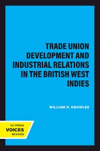 Cover Trade Union Development and Industrial Relations in the British West Indies