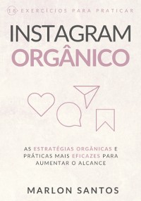 Cover Instagram Orgânico · As Estratégias Orgânicas E Práticas Mais Eficazes Para Melhorar Seu Alcance