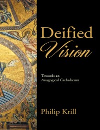 Cover Deified Vision: Towards an Anagogical Catholicism