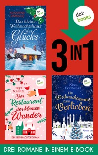 Cover Das kleine Weihnachtshaus des Glücks, Das Restaurant der kleinen Wunder & Ein Weihnachtsmann zum Verlieben