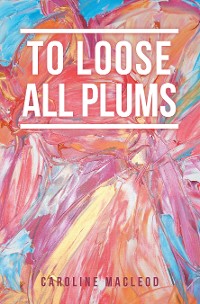 Cover To Loose All Plums