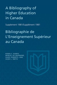 Cover Bibliography of Higher Education in Canada Supplement 1981 / Bibliographie de l'enseignement superieur au Canada Supplement 1981