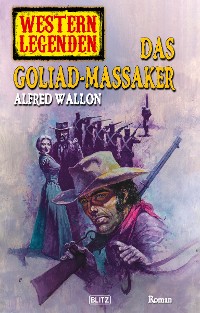 Cover Western Legenden 24: Das Goliad-Massaker