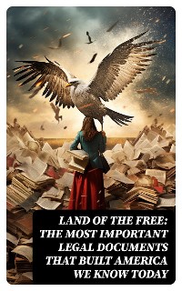Cover Land of the Free: The Most Important Legal Documents That Built America We Know Today