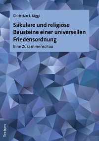 Cover Säkulare und religiöse Bausteine einer universellen Friedensordnung
