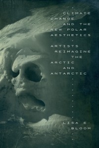 Cover Climate Change and the New Polar Aesthetics