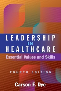 Cover Leadership in Healthcare: Essential Values and Skills, Fourth Edition