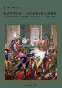 Cover Danton – Robespierre. Rozważania o rewolucji francuskiej 1789–1795