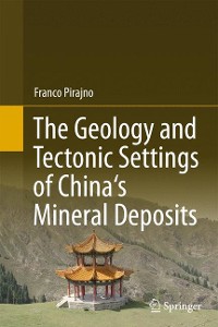 Cover The Geology and Tectonic Settings of China's Mineral Deposits