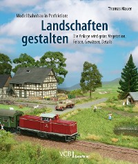 Cover Modellbahnbau in Perfektion: Landschaften gestalten