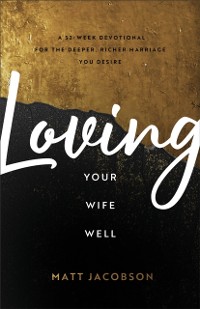 Cover Loving Your Wife Well