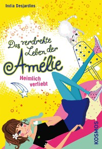 Cover Das verdrehte Leben der Amélie, 2, Heimlich verliebt