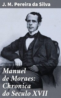 Cover Manuel de Moraes: Chronica do Seculo XVII