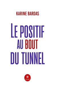 Cover Le positif au bout du tunnel