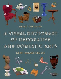 Cover A Visual Dictionary of Decorative and Domestic Arts