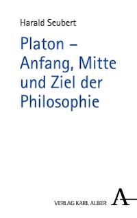 Cover Platon - Anfang, Mitte und Ziel der Philosophie