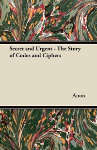 Cover Secret and Urgent - The Story of Codes and Ciphers