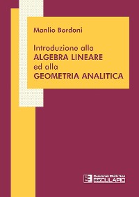 Cover Introduzione alla Algebra Lineare ed alla Geometria Analitica