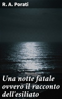 Cover Una notte fatale ovvero il racconto dell'esiliato