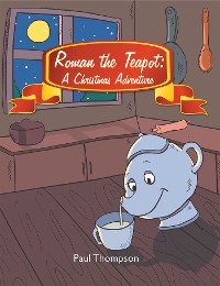 Cover Roman the Teapot: a Christmas Adventure