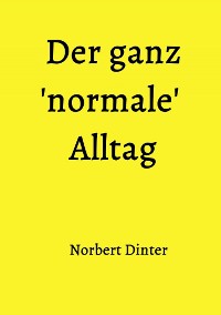 Cover Der ganz 'normale' Alltag
