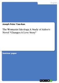 Cover The Womanist Ideology.  A Study of Aidoo's Novel "Changes: A Love Story"