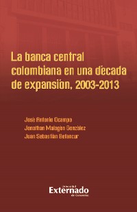 Cover La banca central colombiana en una década de expansión, 2003-2013