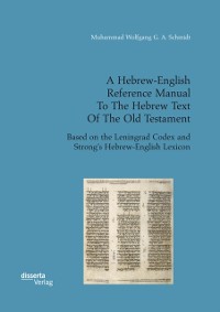 Cover Hebrew-English Reference Manual To The Hebrew Text Of The Old Testament. Based on the Leningrad Codex and Strong's Hebrew-English Lexicon
