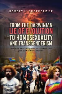 Cover From the Darwinian Lie of Evolution to homosexuality and Transgenderism