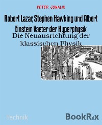 Cover Robert Lazar, Stephen Hawking und Albert Einstein Vaeter der Hyperphysik