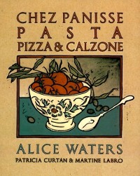 Cover Chez Panisse Pasta, Pizza, & Calzone