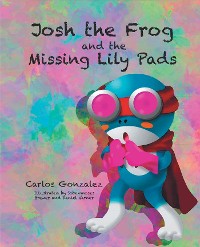 Cover Josh the Frog and the Missing Lily Pads