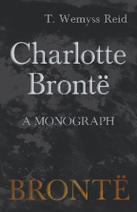 Cover Charlotte BrontÃ« - A Monograph