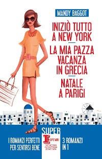 Cover Iniziò tutto a New York - La mia pazza vacanza in Grecia - Natale a Parigi