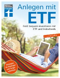Cover Anlegen mit ETF: Investieren statt Sparen. Vermögensaufbau  und Altersvorsorge leicht gemacht