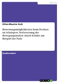 Cover Bewertungsmöglichkeiten beim Fechten im Schulsport. Verbesserung der Bewegungsanalyse durch Schüler am Beispiel der Finte