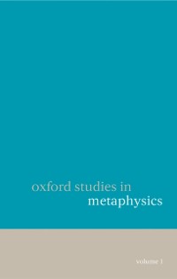 Cover Oxford Studies in Metaphysics Volume 1