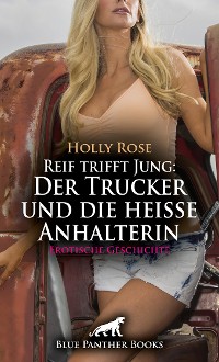 Cover Reif trifft Jung: Der Trucker und die heiße Anhalterin | Erotische Geschichte