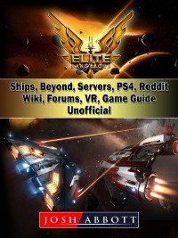 Cover Elite Dangerous, Ships, Beyond, Servers, PS4, Reddit, Wiki, Forums, VR, Game Guide Unofficial
