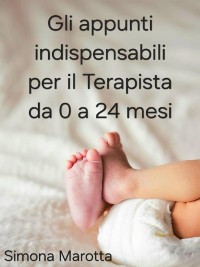 Cover Gli Appunti indispensabili per il terapista da 0 a 24 mesi