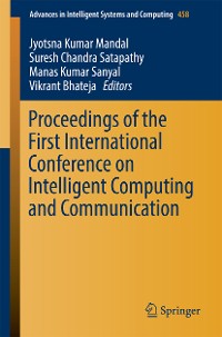 Cover Proceedings of the First International Conference on Intelligent Computing and Communication