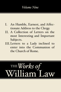 Cover Humble, Earnest, and Affectionate Address to the Clergy; A Collection of Letters; Letters to a Lady inclined to enter the Romish Communion, Volume 9