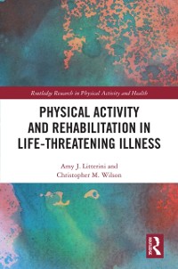 Cover Physical Activity and Rehabilitation in Life-threatening Illness