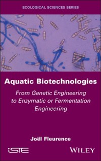 Cover Aquatic Biotechnologies : From Genetic Engineering to Enzymatic or Fermentation Engineering