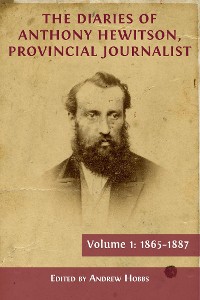 Cover The Diaries of Anthony Hewitson, Provincial Journalist, Volume 1